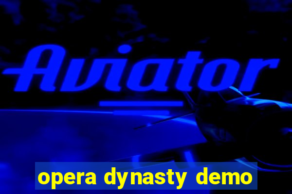 opera dynasty demo